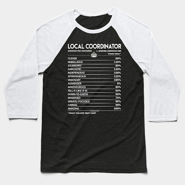 Local Coordinator T Shirt - Local Coordinator Factors Daily Gift Item Tee Baseball T-Shirt by Jolly358